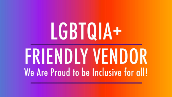 LGBTQIA+ Friendly Vendor. We are proud to be inclusive for all!